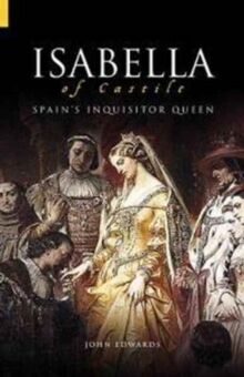 Isabella : Catholic Queen and Madam of Spain