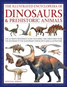 Dinosaurs and Prehistoric Creatures, the Illustrated Enc