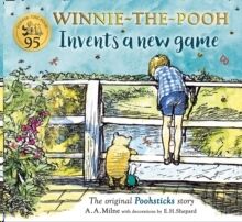 Winnie-the-Pooh Invents a New Game : A Classic Pooh Sticks Story