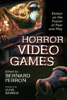 Horror Video Games : Essays on the Fusion of Fear and Play
