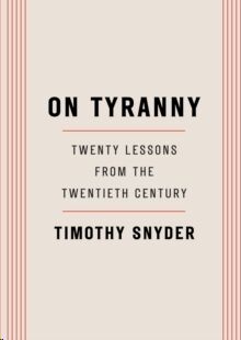 On Tyranny:Twenty Lessons from the Twentieth Century