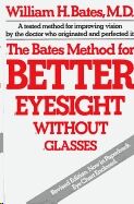 The Bates Method for Better Eyesight Without Glasses (Revised)