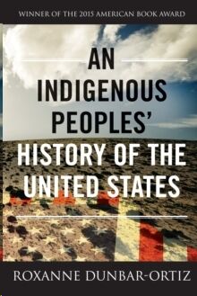 An Indigenous Peoples' History Of The United States
