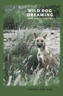 Wild Dog Dreaming : Love and Extinction