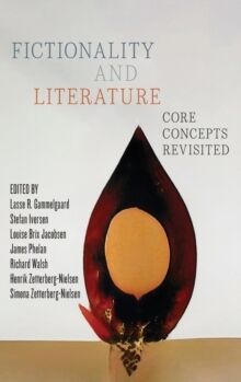 Fictionality and Literature : Core Concepts Revisited
