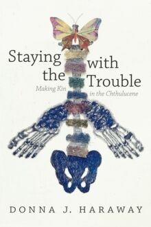 Staying with the Trouble: