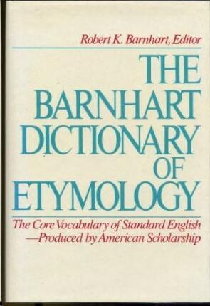 The Barnhart Dictionary of Etymology