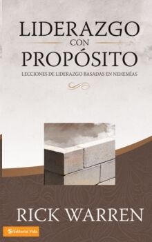 Liderazgo con proposito: Lecciones de liderazgo basadas en Nehemias