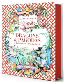 Dragons & Pagodas : A Celebration of Chinoiserie