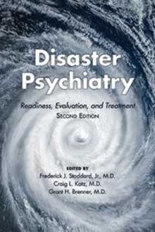 Disaster Psychiatry : Readiness, Evaluation, and Treatment
