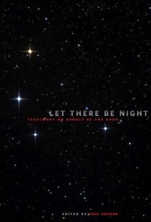 Let There be Night : Testimony on Behalf of the Dark