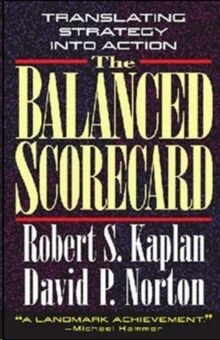 The Balanced Scorecard : Translating Strategy into Action