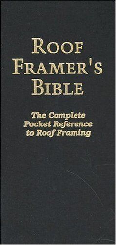 The Roof Framer's Bible