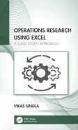 Operations Research Using Excel A Case Study Approach