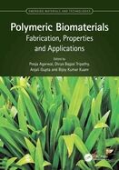 Polymeric Biomaterials: Fabrication, Properties and Applications (Emerging Materials and Technologie