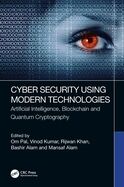Cyber Security Using Modern Technologies : Artificial Intelligence, Blockchain and Quantum Cryptogra