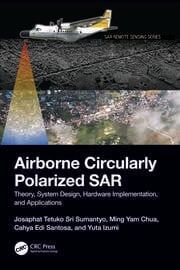 Airborne Circularly Polarized SAR : Theory, System Design, Hardware Implementation, and Applications