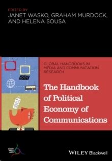 The Handbook of Political Economy of Communications