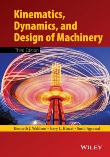 Kinematics, Dynamics, and Design of Machinery
