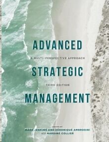 Advanced Strategic Management : A Multi-Perspective Approach