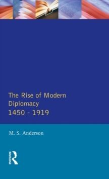 The Rise of Modern Diplomacy 1450 - 1919