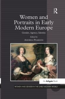 Women and Portraits in Early Modern Europe