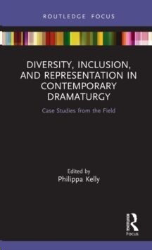 Diversity, Inclusion, and Representation in Contemporary Dramaturgy