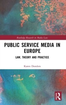 Public Service Media in Europe : Law, Theory and Practice