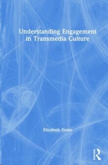 Understanding Engagement in Transmedia Culture