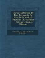 Obras Historicas de Don Fernando de Alva Ixtlilxochitl