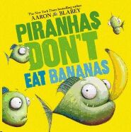 Piranhas Don't Eat Bananas