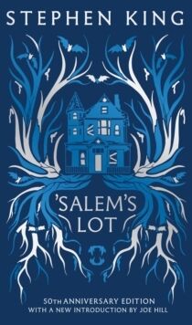 Salem's Lot : Fiftieth Anniversary CLASSIC EDITION with a new introduction by Joe Hill (a Stephen Ki