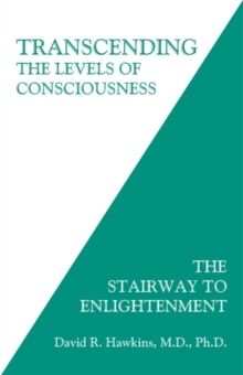 Transcending the Levels of Consciousness : The Stairway to Enlightenment