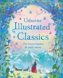 Illustrated Classics The Secret Garden & Other Stories