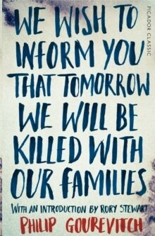 We Wish to Inform You That Tomorrow We Will Be Killed With Our Families