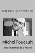 Michel Foucault: Filosofía política de la historia