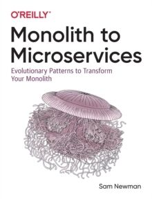 Monolith to Microservices:Evolutionary Patterns to Transform Your Monolith