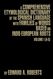 A Comprehensive Etymological Dictionary of the Spanish Vol.1