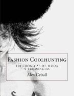 Fashion Coolhunting: 100 crónicas de moda y tendencias 1