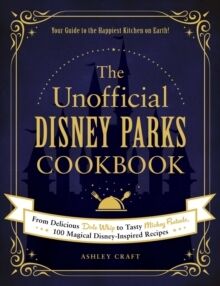 The Unofficial Disney Parks Cookbook