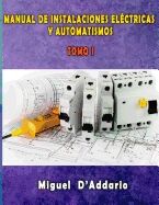 Manual de instalaciones eléctricas y Automatismos: Tomo I