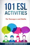101 ESL Activities: For Teenagers and Adults