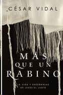 Mas que un rabino : La vida y ensenanzas de Jesus el judio