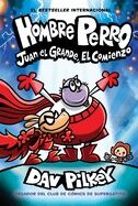 Hombre Perro: Juan el Grande, el comienzo