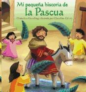 Mi Pequena Historia de La Pascua /My Little Easter Story