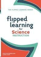 Flipped Learning for Science Instruction