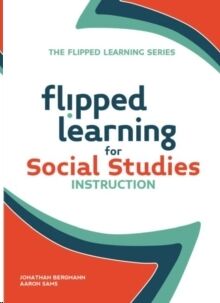 Flipped Learning for Social Studies Instruction