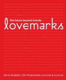 Lovemarks : The Future Beyond Brands