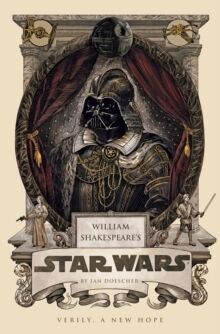 (4) William Shakespeare's Star Wars: Verily, A New Hope
