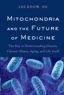 Mitochondria and the Future of Medicine: